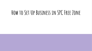 How to Set Up Business in SPC Free Zone?