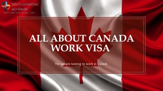 All About Canada Work Visa For people looking to work in Canada