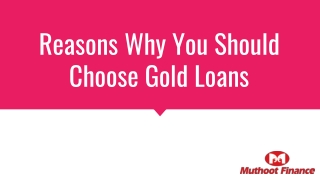 Reasons Why You Should Choose Gold Loans