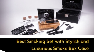 Best Smoking Set with Stylish and Luxurious Smoke Box Case