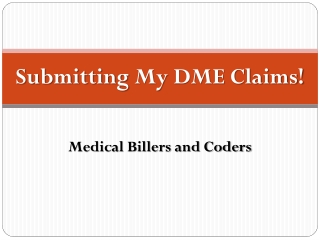 Submitting My DME Claims!