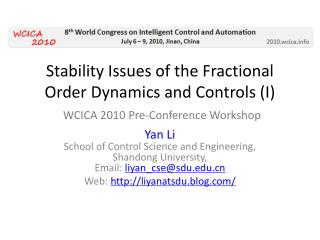 Stability Issues of the Fractional Order Dynamics and Controls (I) WCICA 2010 Pre-Conference Workshop