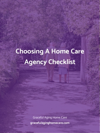 Choosing A Home Care Agency Checklist - Gracefulaginghomecare