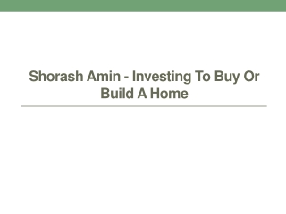 Shorash Amin - Investing To Buy Or Build A Home
