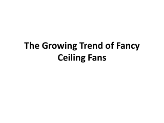 The growing trend of fancy ceiling fans