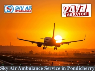 Avail Air Ambulance service from Pondicherry from Best Medical Professionals