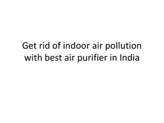 Get rid of indoor air pollution with best air purifier in India