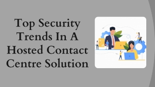 Top Security Trends In A Hosted Contact Centre Solution