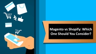 Magento vs Shopify  Which One Should You Consider