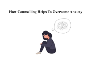 How Counselling Helps To Overcome Anxiety