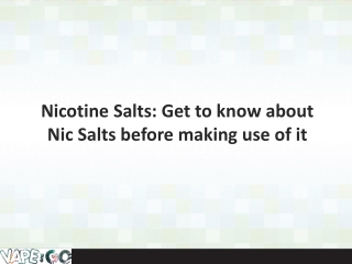 Nicotine Salts: Get to know about Nic Salts before making use of it