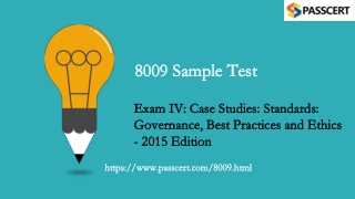 Exam IV Case Studies Standards Governance, Best Practices and Ethics - 2015 8009 Exam Dumps