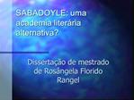 SABADOYLE: uma academia liter ria alternativa