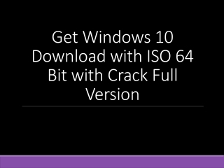 Get Windows 10 Download with ISO 64 Bit with Crack Full Version