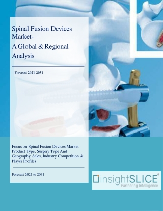 Spinal Fusion Devices Market Share, Trends, Analysis and Forecasts, 2021 - 2031