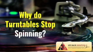 Why do Turntables Stop Spinning