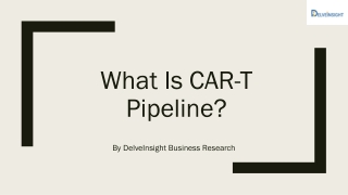 What Is CAR-T Pipeline