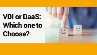 VDI vs DaaS: Which one to Choose?