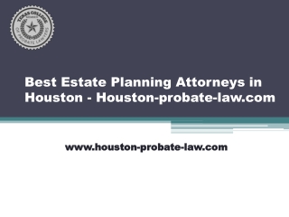 Best Estate Planning Attorneys in Houston - Houston-probate-law.com