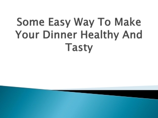 Some-Easy-Way-To-Make-Your-Dinner-Healthy-And-Tasty