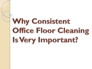 Why Consistent Office Floor Cleaning Is Very Important?