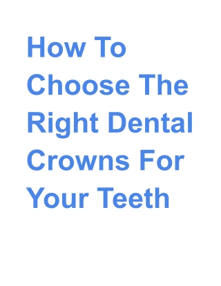How To Choose The Right Dental Crowns For Your Teeth