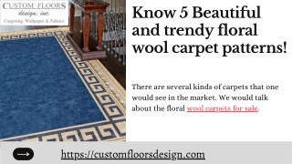 Know 5 Beautiful and trendy floral wool carpet patterns!