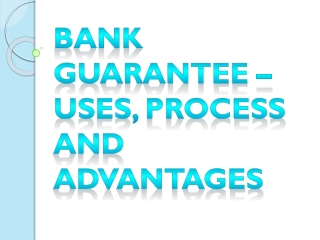 Bank Guarantee – Uses, Process And Advantages