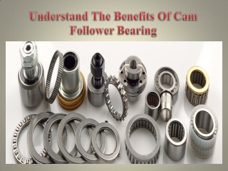Understand The Benefits Of Cam Follower Bearing