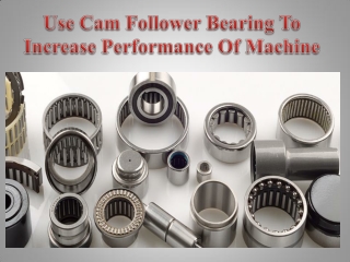 Use Cam Follower Bearing To Increase Performance Of Machine