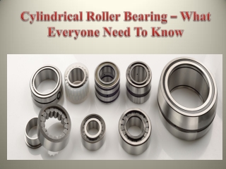Cylindrical Roller Bearing  What Everyone Need To Know