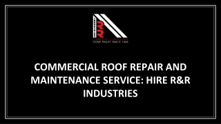 Commercial roof repair and maintenance service: Hire R&R Industries