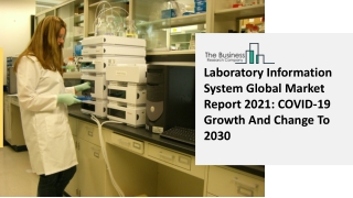 2021 Laboratory Information System Market Share, Restraints, Segments And Region
