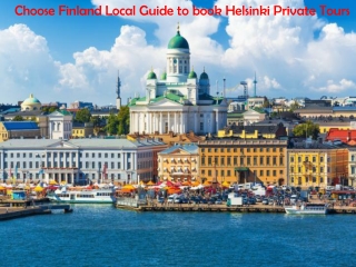 Choose Finland Local Guide to book Helsinki Private Tours