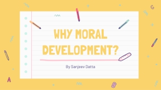 Why Moral Development ?