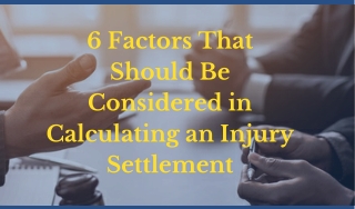 6 Factors That Should Be Considered in Calculating an Injury Settlement