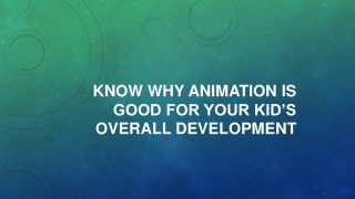 Know why animation is good for your kid’s overall development