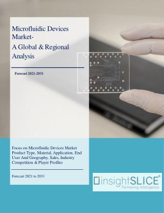 Microfluidic Devices Market Share, Trends, Analysis and Forecasts, 2021 - 2031