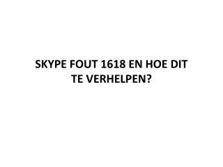 SKYPE FOUT 1618 EN HOE DIT TE VERHELPEN?