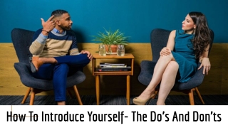 How To Introduce Yourself- The Do’s And Don’ts..
