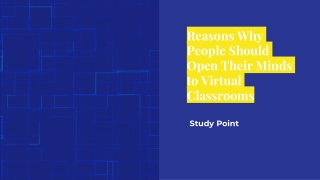 Reasons Why People Should Open Their Minds to Virtual Classrooms