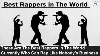 These Are The Best Rappers In The World Currently Who Can Rap Like Nobody’s Business..