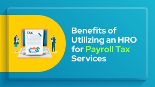 Benefits of Utilizing an HRO for Payroll Tax Services