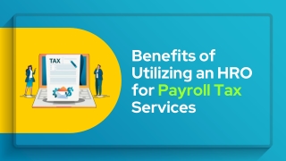 Benefits of Utilizing an HRO for Payroll Tax Services