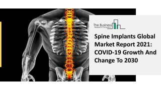 Spine Implants Global Market Report 2021 COVID-19 Growth And Change To 2030