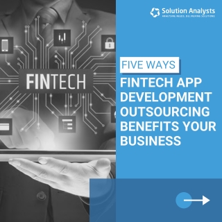 Five Ways Fintech App Development Outsourcing Benefits Your Business