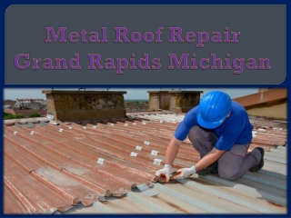 Metal Roof Repair Grand Rapids Michigan