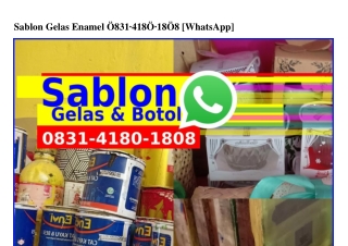Sablon Gelas Enamel 08ᣮI-4I80-I808{WA}