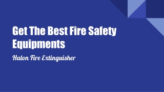 Get The Best Fire Safety Equipments - Halon Fire Extinguisher