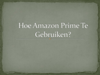 Hoe Amazon Prime Te Gebruiken